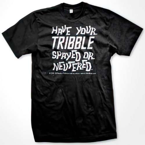 “Have Your Tribble Spayed…” T-Shirt