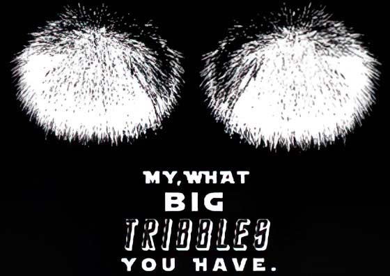 “My, What Big Tribbles…” T-Shirt